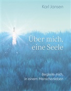 Karl Jansen - Über mich, eine Seele