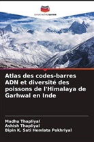 Bipin K. Sati Hemlata Pokhriyal, Ashish Thapliyal, Madhu Thapliyal - Atlas des codes-barres ADN et diversité des poissons de l'Himalaya de Garhwal en Inde