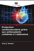 Viraj H. Mankar - Protection cardiovasculaire grâce aux antioxydants combinés à l'adénosine