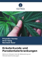 Arun Garg, Navneet Kaur, Priyanka Verma - Kräuterkunde und Parodontalerkrankungen