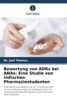 Dr Joel Thomas, Dr. Joel Thomas, Joel Thomas - Bewertung von ADRs bei ANAs: Eine Studie von indischen Pharmaziestudenten