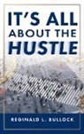 Reginald Bullock - It's All About the Hustle