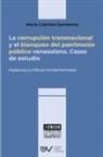 María Gabriela Sarmiento - LA CORRUPCIÓN TRANSNACIONAL Y EL BLANQUEO DEL PATRIMONIO PÚBLICO VENEZOLANO. Aspectos jurídicos fundamentales