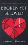 Sharon G. Thornton - Broken yet Beloved