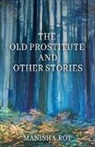 Manisha Roy - The Old Prostitute and Other Stories