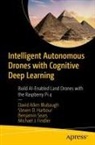 David Allen Blubaugh, Michael J. Findler, Steven D Harbour, Steven D. Harbour, Ben Sears, Benjamin Sears - Intelligent Autonomous Drones with Cognitive Deep Learning