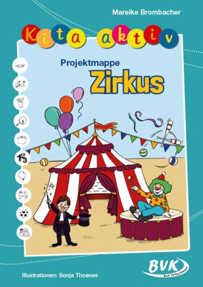 Mareike Brombacher, Sonja Thoenes - Kita aktiv Projektmappe Zirkus