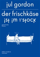 Jul Gordon - Der Frischkäse ist im 1. Stock