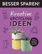 Jessica Stuckstätte - Kreative Upcycling-Ideen  - Besser Sparen!