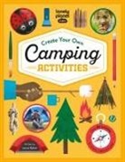 Laura Baker, Baker Laura, Yu Kito Lee, Lonely Planet Kids, Daniel Rieley, Yu Kito Lee... - Create your own camping activities