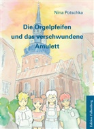 Nina Potschka - Die Orgelpfeifen und das verschwundene Amulett