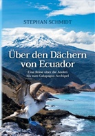 Stephan Schmidt - Über den Dächern von Ecuador