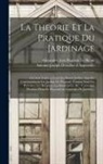 Antoine-Joseph Dézallier D'Argenville, Alexandre Jean Baptiste Le Blond - La Theorie Et La Pratique Du Jardinage: Ou L'on Traite A Fond Des Beaux Jardins Appellés Communément Les Jardins De Propreté, Comme Sont Les Parterres