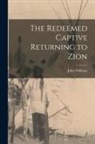 John Williams - The Redeemed Captive Returning to Zion