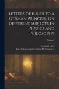 Jean-Antoine-Nicolas Ca de Condorcet, Leonhard Euler - Letters of Euler to a German Princess, On Different Subjects in Physics and Philosophy; Volume 2