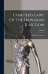 Hawaii - Compiled Laws Of The Hawaiian Kingdom: Published By Authority