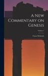 Franz Delitzsch - A New Commentary on Genesis; Volume 1