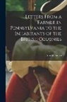 John Dickinson - Letters From a Farmer in Pennsylvania to the Inhabitants of the British Colonies