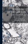 Calvin Blackman Bridges, Thomas Hunt Morgan - Sex-Linked Inheritance in Drosophila