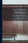 Pierre Maurice Marie Duhem - La Théorie Physique: Son Objet, Et Sa Structure