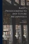 Paul Carus, Immanuel Kant - Kant's Prolegomena to Any Future Metaphysics