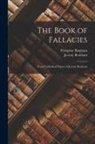 Jeremy Bentham, Peregrine Bingham - The Book of Fallacies: From Unfinished Papers of Jeremy Bentham