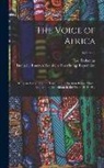 Deutsche Inner-Afrikanische Expedition, Leo Frobenius - The Voice of Africa: Being an Account of the Travels of the German Inner African Exploration Expedition in the Years 1910-1912; Volume 2