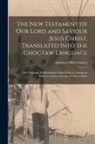 American Bible Society - The New Testament of Our Lord and Saviour Jesus Christ, Translated Into the Choctaw Language: Pin Chitokaka Pi Okchalinchi Chisvs Klaist in Testament
