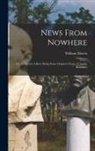 William Morris - News From Nowhere: Or, An Epoch of Rest; Being Some Chapters from a Utopian Romance