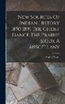 Stanley Vestal - New Sources Of Indian History 1850 1891 The Ghost Dance The Prairie Sioux A Miscellany