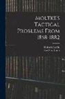 Karl Von Donat, Helmuth Moltke - Moltke's Tactical Problems From 1858-1882