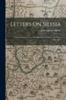 John Quincy Adams - Letters On Silesia: Written During a Tour Through That Country in the Years 1800, 1801