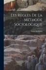 Emile Durkheim - Les règles de la méthode sociologique
