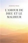 Simone Weil - L'amour de Dieu et le malheur
