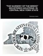 Terrence Grant - "THE NURSERY OF THE BREED" REGISTERED HOLSTEINS IN CENTRAL NEW YORK STATE