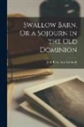 John Pendleton Kennedy - Swallow Barn, Or a Sojourn in the Old Dominion