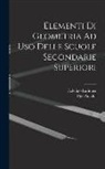Ugo Amaldi, Federigo Enriques - Elementi Di Geometria Ad Uso Delle Scuole Secondarie Superiori