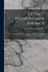 Henry Wharton Shoemaker - Extinct Pennsylvania Animals: The Panther And The Wolf.-pt. Ii. Black Moose, Elk, Bison, Beaver, Pine Marten, Fisher, Glutton, Canada Lynx
