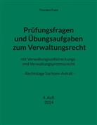 Thorsten Franz - Prüfungsfragen und Übungsaufgaben zum Verwaltungsrecht