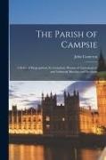 John Cameron - The Parish of Campsie: A Series of Biographical, Ecclesiastical, Historical, Genealogical, and Industrial Sketches and Incidents