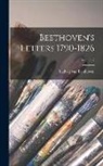Ludwig Van Beethoven - Beethoven's Letters 1790-1826; Volume 2