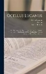 Taurus Berytius, Ocellus Lucanus, Julius Firmicus Maternus - Ocellus Lucanus: On The Nature Of The Universe. Taurus, The Platonic Philosoher, On The Eternity Of The World. Julius Firmicus Maternus