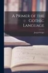 Joseph Wright - A Primer of the Gothic Language