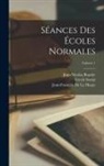 Joseph Louis Lagrange, Pierre Simon Laplace, Gaspard Monge - Séances Des Écoles Normales; Volume 1
