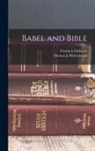 Friedrich Delitzsch, Thomas J. Mccormack - Babel and Bible