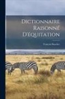François Baucher - Dictionnaire Raisonné D'équitation