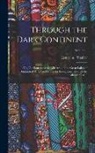 Henry M - Through the Dark Continent: Or, The Sources of the Nile Around the Great Lakes of Equatorial Africa and Down the Livingstone River to the Atlantic