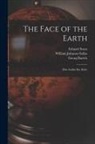Georg Bartels, William Johnson Sollas, Eduard Suess - The Face of the Earth: (Das Antlitz Der Erde)