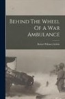 Robert Whitney Imbrie - Behind The Wheel Of A War Ambulance