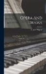 Richard Wagner - Opera And Drama